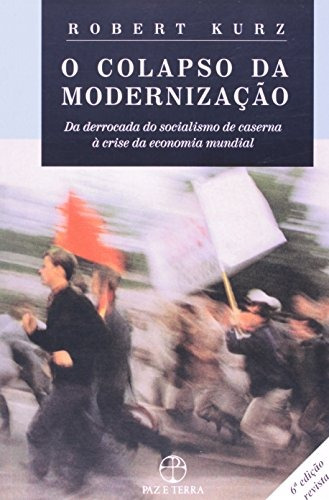 O colapso da modernização, de Kurz, Robert. Editora Paz e Terra Ltda., capa mole em português, 2008