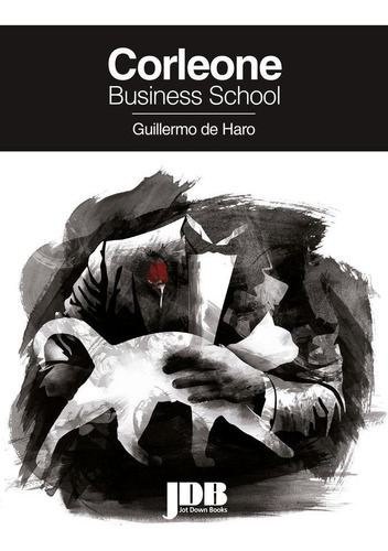 Libro: Corleone Business School. De Haro, Guillermo. Jot Dow