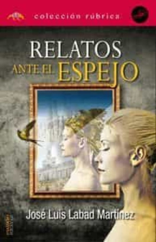 Relatos Ante El Espejo - Labad Martínez, José Luis - * 