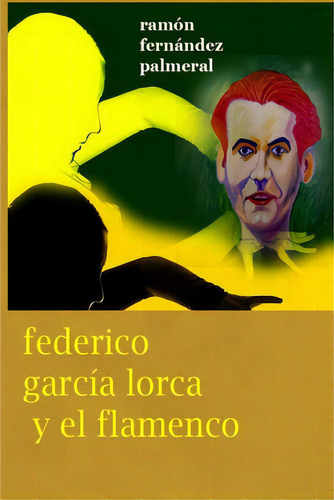 Federico Garcãâa Lorca Y El Flamenco, De Fernandez Palmeral, Ramon. Editorial Lulu Pr, Tapa Blanda En Español