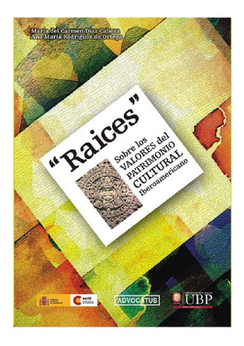 Libro - Raices. Sobre Los Valores Del Patrimonio Cultural I