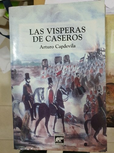 Libro:las Visperas De Caseros- Arturo Capdevilla-