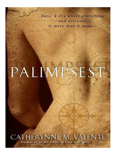 Palimpsest: A Novel (paperback) - Catherynne Valente. Ew08