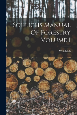 Libro Schlichs Manual Of Forestry Volume I - W. Schlich