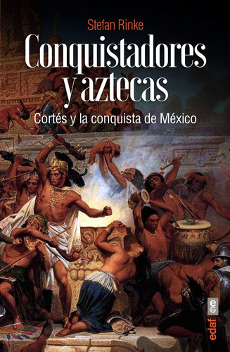 Stefan Rinke - Conquistadores Y Aztecas