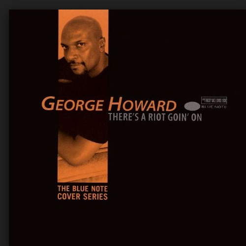 George Howard There's A Riot Goin'on 