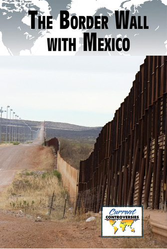 Libro: The Border Wall With Mexico (current Controversies)