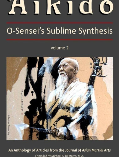 Aikido, Vol. 2: O-senseiøs Sublime Synthesis, De Paz-y-miño Ph.d., G.. Editorial Via Media Publishing Company, Tapa Blanda En Inglés