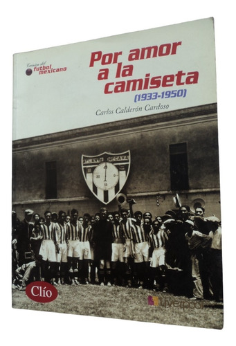 Por Amor A La Camiseta (1933-1950) - Carlos Calderón Cardoso