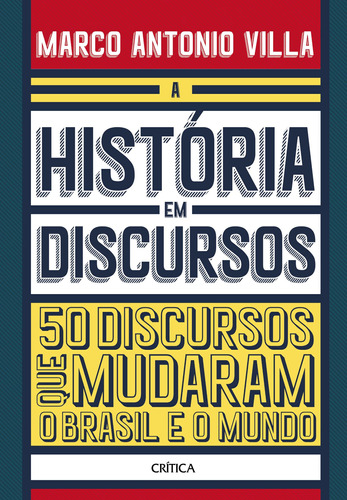 A história em discursos: 50 discursos que mudaram o Brasil e o mundo, de Antonio Villa, Marco. Editora Planeta do Brasil Ltda., capa dura em português, 2018