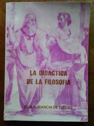 Elia A. Bianchi De Zizzias - La Didáctica De La Filosofía