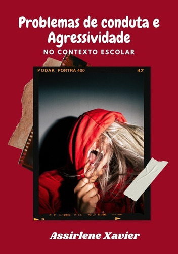 Problemas De Conduta E Agressividade: No Contexto Escolar, De Assirlene Xavier. Série Não Aplicável, Vol. 1. Editora Clube De Autores, Capa Mole, Edição 1 Em Português, 2021