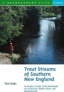 Trout Streams Of Southern New England - Tom Fuller (paper...