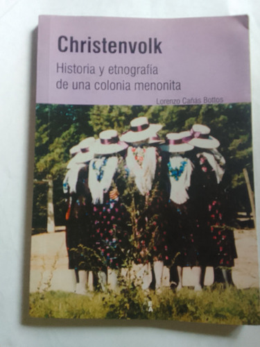 Cañas Bottos Christenvolk Historia De Una Colonia Menonita