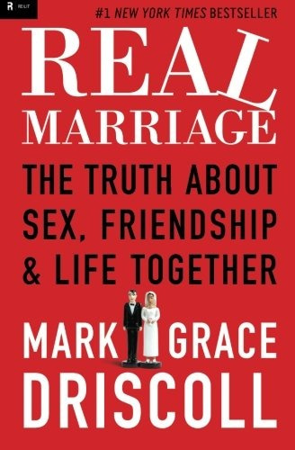 Real Marriage The Truth About Sex, Friendship, And Life Toge