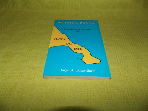 Nuestra Punta - Jorge A. Basavilbaso - Librería Sarmiento