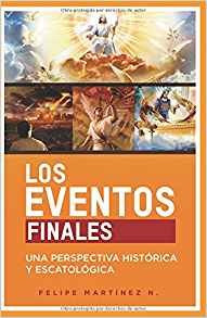 Los Eventos Finales: Una Perspectiva Historica Y Escatologic