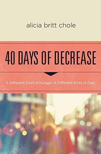 40 Days Of Decrease: A Different Kind Of Hunger. A Different