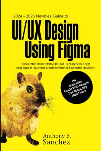 2024 2025 Newbies Guide To Ui/ux Design Using Figma, De Sanchez, Anthony E.. Editorial Independently Published, Tapa Pasta Blanda, Edición 1 En Inglés, 2024