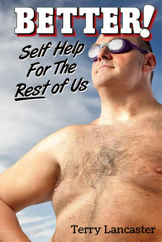 Better!: Self Help For The Rest Of Us, De Lancaster, Terry. Editorial Lightning Source Inc, Tapa Blanda En Inglés