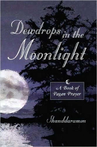 Dewdrops In The Moonlight, De Shanddaramon. Editorial Astor Press, Tapa Blanda En Inglés