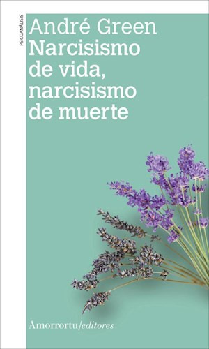 Narcisismo De Vida, Narcisismo De Muerte -andre Green -amorr