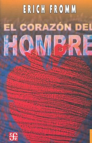 El corazón del hombre: No, de Fromm, Erich., vol. 1. Editorial Fondo de Cultura Económica, tapa pasta blanda, edición 3 en español, 1966