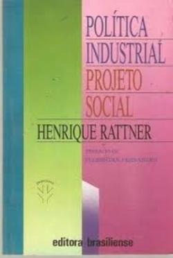 Politica Industrial Projeto Social - Henrique Rattner