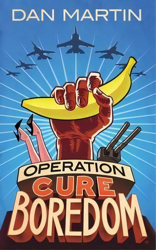 Operation Cure Boredom, De Dan Martin. Editorial Rascal Press, Tapa Blanda En Inglés