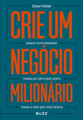 Crie um negócio milionário, de POFELDT, ELAINE. Editora BUZZ EDITORA, capa mole em português