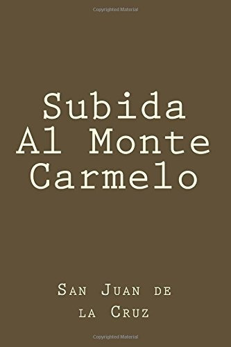 Subida al monte Carmelo, de SAN JUAN DE LA CRUZ., vol. N/A. Editorial CreateSpace Independent Publishing Platform, tapa blanda en español, 2017