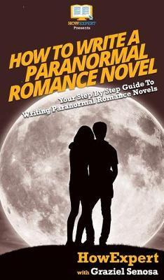 Libro How To Write A Paranormal Romance Novel : Your Step...