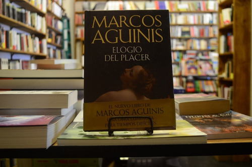 Elogio Del Placer. Marcos Aguinis. 