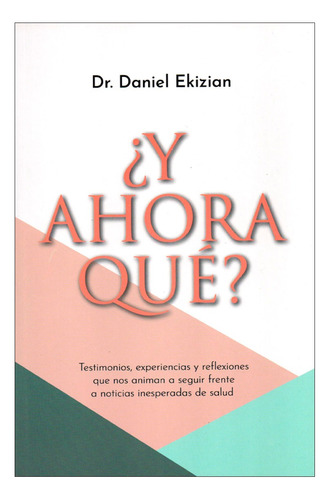 Y Ahora Que? - Dr. Daniel Ekizian 