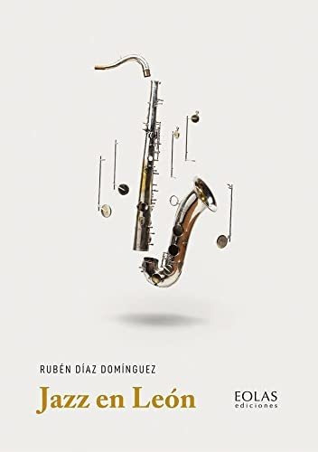 Jazz En Leon, De Diaz Dominguez, Ruben. Editorial Eolas Ediciones, Tapa Blanda En Español