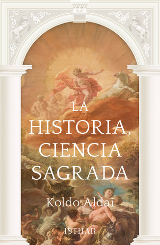 La Historia, Ciencia Sagrada - Aldai, Koldo  - *