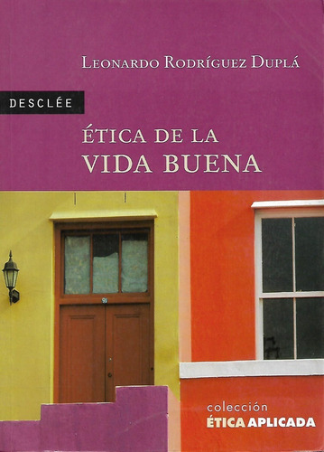 Etica De La Vida Buena  Leonardo Rodriguez Dupla   