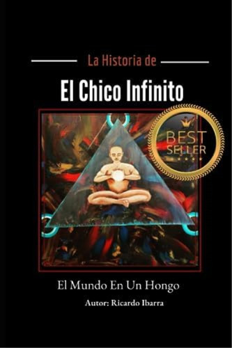 Libro: El Chico Infinito: El Mundo En Un Hongo (spanish