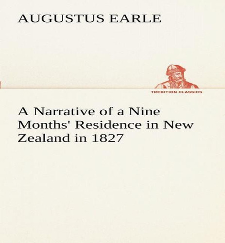 A Narrative Of A Nine Months' Residence In New Zealand In 1827, De Augustus Earle. Editorial Tredition Classics, Tapa Blanda En Inglés