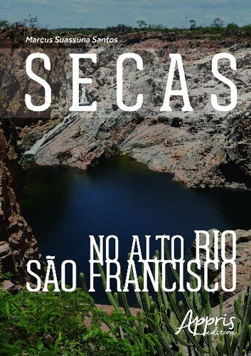 Secas no alto rio São Francisco, de Santos, Marcus Suassuna. Appris Editora e Livraria Eireli - ME, capa mole em português, 2016