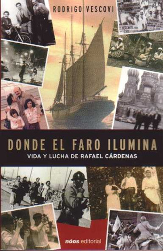 Donde El Faro Ilumina Vida Y Lucha De Rafael Cárdenas, de RODRIGO VESCOVI. Editorial Varios-Autor, tapa blanda, edición 1 en español