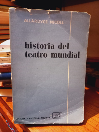 Historia Del Teatro Mundial. Allardyce Nicoll.