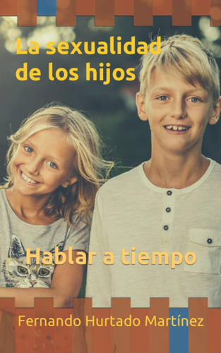 Libro: La Sexualidad De Los Hijos: Hablar A Su Tiempo (spani