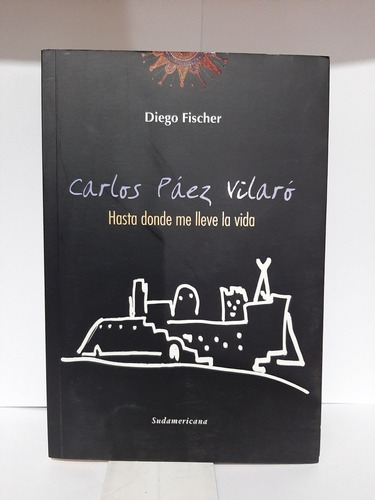 Carlos Paez Vilaro. Hasta Donde Me Lleve La Vida. Fischer (l