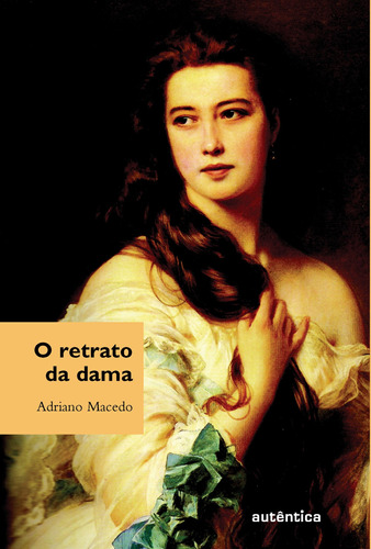 O retrato da dama - Contos, de Macedo, Adriano. Autêntica Editora Ltda., capa mole em português, 2008