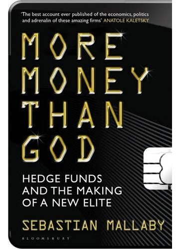 Libro More Money Than God  Hedge Funds And The Making Of De