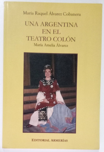 Argentina En Teatro Colón María Amelia Álvarez Armería Libro