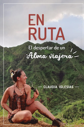 Libro: En Ruta: El Despertar De Un Alma Viajera (spanish Edi