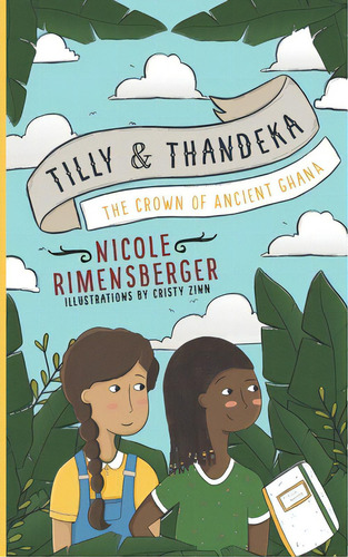 Tilly & Thandeka: The Crown Of Ancient Ghana, De Zinn, Cristy. Editorial Lightning Source Inc, Tapa Blanda En Inglés