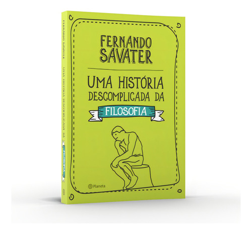 Uma história descomplicada da filosofia, de Savater, Fernando. Editorial Editora Planeta do Brasil Ltda., capa mole em português, 2015